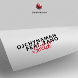 Dj Chynaman feat Zano – Solid Lyrics