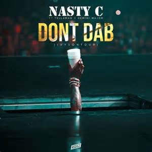 Nasty C – Don’t BAB lyrics ft Tellaman & Germini Major