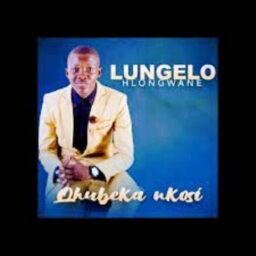 Lungelo Hlongwane – Qhubeka Lyrics