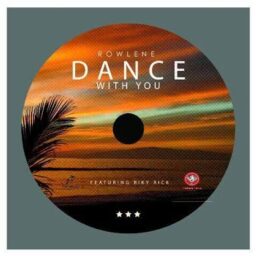 Rowlene – dance with you lyrics ft  Ricky Rick