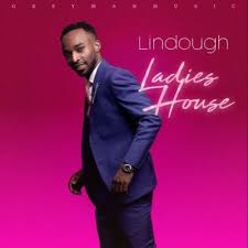 Lindough – Ladies House Lyrics