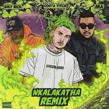 Costa Titch – Nkalakatha Remix Lyrics