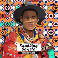 Samthing Soweto – Omama Bomthandazo Lyrics