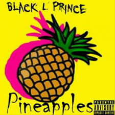 Black L Prince – Pineapples Lyrics