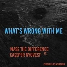 Mass The Difference -Whats Wrong With Me Lyrics