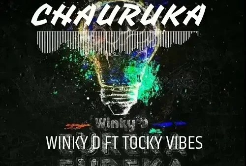 Winky D ft. Tocky Vibes – Chauruka lyrics