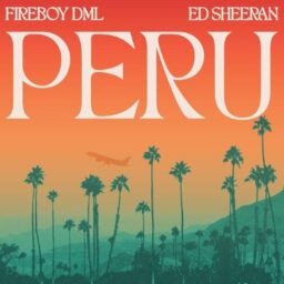Fireboy DML ft. Ed Sheeran – Peru Lyrics