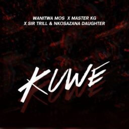 Wanitwa Mos, Nkosazana Daughter & Sir Trill – Kuwe Lyrics