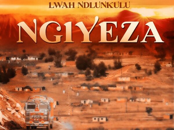 Lwah Ndlunkulu – Ngiyeza Lyrics