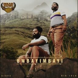 Big Zulu, Inkabi Zezwe, and Sjava – Umbayimbayi Lyrics