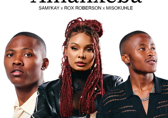 Sami’Kay, Rox Roberson, Misokuhle “AMANXEBA” Lyrics