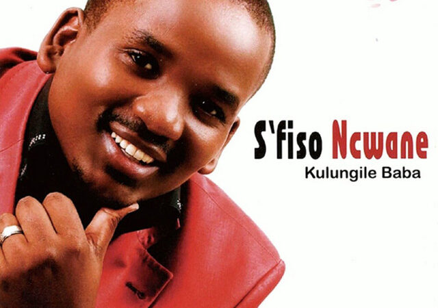S’fiso Ncwane “KULUNGILE BABA” Lyrics
