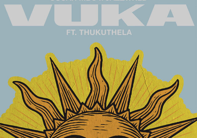 Oscar Mbo, JAZZWRLD, Thukuthela “VUKA” Lyrics