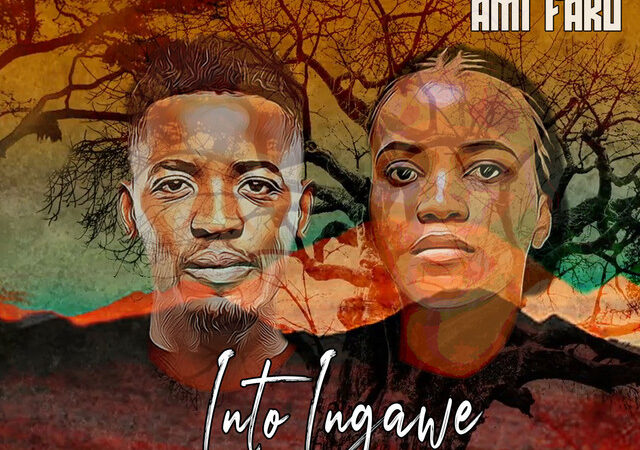 Sun-El Musician, Ami Faku “INTO INGAWE” Lyrics
