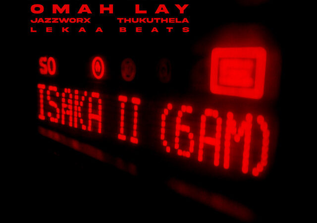 CIZA, Tems, OMAH LAY, Thukuthela, JAZZWRLD, Lekaa Beats “ISAKA II (6am)” Lyrics