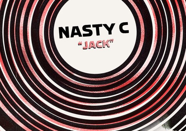 Nasty C – “JACK” Lyrics