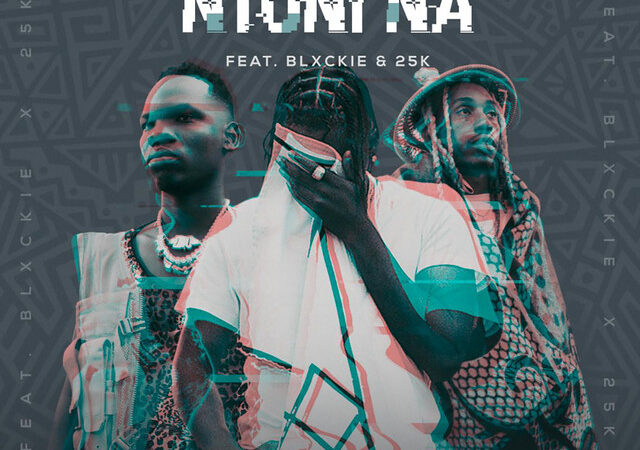 Yanga Chief, Blxckie, 25K – “NTONI NA” Lyrics